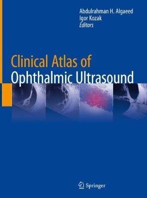 Clinical Atlas Of Ophthalmic Ultrasound 1St Ed. 2019 цена и информация | Entsüklopeediad, teatmeteosed | kaup24.ee