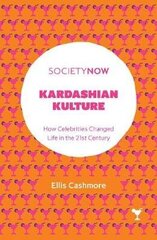 Kardashian Kulture: How Celebrities Changed Life In The 21St Century hind ja info | Ühiskonnateemalised raamatud | kaup24.ee