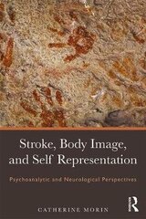 Stroke, Body Image, And Self Representation: Psychoanalytic And Neurological Perspectives hind ja info | Entsüklopeediad, teatmeteosed | kaup24.ee