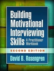 Building Motivational Interviewing Skills, Second Edition: A Practitioner Workbook 2Nd New Edition hind ja info | Eneseabiraamatud | kaup24.ee