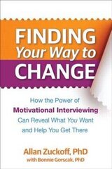 Finding Your Way To Change: How The Power Of Motivational Interviewing Can Reveal What You Want And Help You Get There hind ja info | Eneseabiraamatud | kaup24.ee