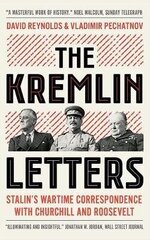 Kremlin Letters: Stalin's Wartime Correspondence With Churchill And Roosevelt hind ja info | Ajalooraamatud | kaup24.ee