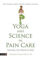 Yoga And Science In Pain Care: Treating The Person In Pain цена и информация | Книги о питании и здоровом образе жизни | kaup24.ee