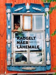 Kaugelt näeb lähemale: Eesti Kunstiakadeemia uurimisreisid Soome-Ugri rahvaste juurde 1978-2012 цена и информация | Исторические книги | kaup24.ee