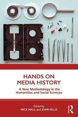 Hands On Media History: A New Methodology In The Humanities And Social Sciences цена и информация | Книги по социальным наукам | kaup24.ee