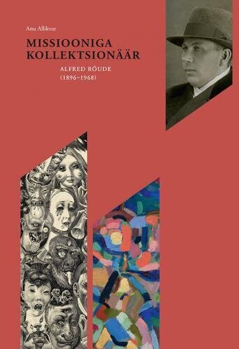 Missiooniga kollektsionäär. Alfred Rõude (1896?1968) цена и информация | Kunstiraamatud | kaup24.ee