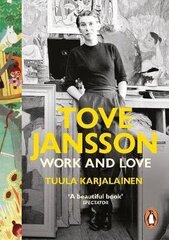 Tove Jansson: Work And Love hind ja info | Elulooraamatud, biograafiad, memuaarid | kaup24.ee