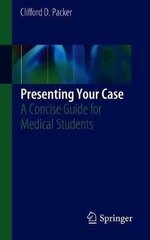 Presenting Your Case: A Concise Guide For Medical Students 1St Ed. 2019 цена и информация | Энциклопедии, справочники | kaup24.ee