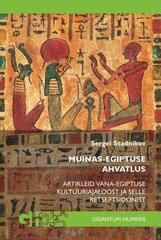 Muinas-Egiptuse ahvatlus: artikleid Vana-Egiptuse kultuuriajaloost ja selle retseptsioonist hind ja info | Ajalooraamatud | kaup24.ee