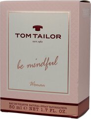 Tualettvesi naistele Tom Tailor Be Mindful Woman EDT 50ml цена и информация | Женские духи | kaup24.ee