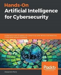 Hands-On Artificial Intelligence For Cybersecurity: Implement Smart Ai Systems For Preventing Cyber Attacks And Detecting Threats And Network Anomalies цена и информация | Романы | kaup24.ee