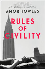 Rules of Civility : The stunning debut by the million-copy bestselling author of A Gentleman in Mosc hind ja info | Romaanid  | kaup24.ee