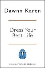 Dress Your Best Life : Harness the Power of Clothes To Transform Your Confidence цена и информация | Самоучители | kaup24.ee