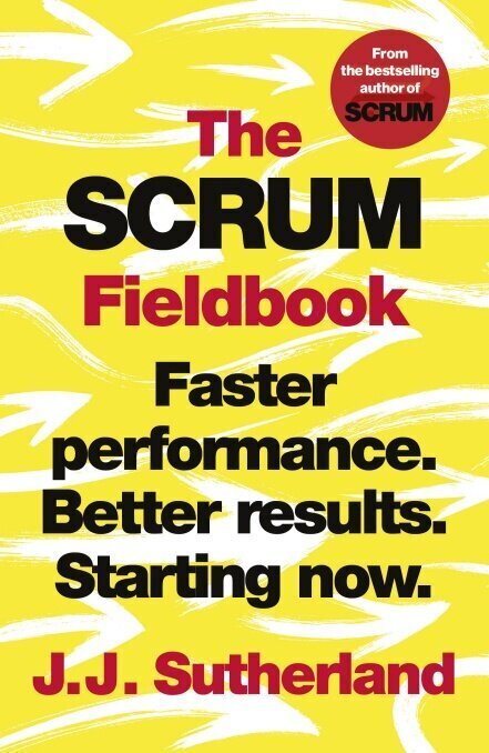 Scrum Fieldbook : Faster performance. Better results. Starting now, The цена и информация | Eneseabiraamatud | kaup24.ee