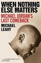 When Nothing Else Matters : Michael Jordan's Last Comeback цена и информация | Энциклопедии, справочники | kaup24.ee