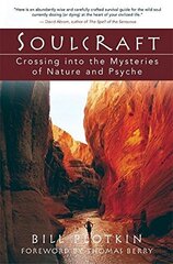 Soulcraft : The Shamanic Journey to Nature and Your Soul's True Purpose hind ja info | Eneseabiraamatud | kaup24.ee