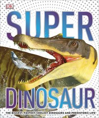 SuperDinosaur : The Biggest, Fastest, Coolest Prehistoric Creatures цена и информация | Энциклопедии, справочники | kaup24.ee