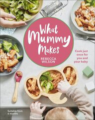 What Mummy Makes : Cook just once for you and your baby цена и информация | Энциклопедии, справочники | kaup24.ee