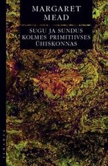 Sugu Ja Sundus Kolmes Primitiivses Ühiskonnas hind ja info | Ajalooraamatud | kaup24.ee