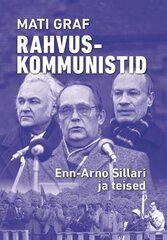 Rahvuskommunistid: Enn-Arno Sillari Ja Teised цена и информация | Исторические книги | kaup24.ee