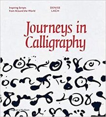 Journeys in Calligraphy: Inspiring Scripts from Around the World цена и информация | Энциклопедии, справочники | kaup24.ee