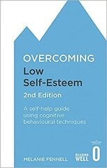 Overcoming Low Self-Esteem, 2nd Edition : A self-help guide using cognitive behavioural techniques hind ja info | Eneseabiraamatud | kaup24.ee