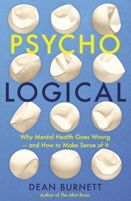 Psycho-Logical : Why Mental Health Goes Wrong - and How to Make Sense of It hind ja info | Eneseabiraamatud | kaup24.ee