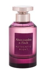Parfüümvesi Abercrombie & Fitch Authentic Night EDP 100 ML hind ja info | Naiste parfüümid | kaup24.ee