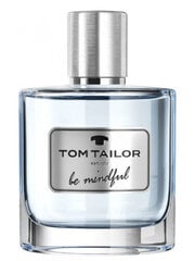 Tualettvesi Tom Tailor Be Mindful Man EDT meestele 50 ml hind ja info | Meeste parfüümid | kaup24.ee