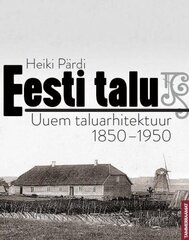 Eesti Talu: Uuem Taluarhitektuur 1850-1950 цена и информация | Книги по архитектуре | kaup24.ee