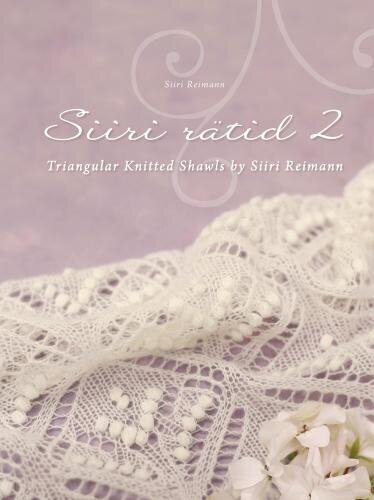 Siiri Rätid 2: Triangular Knitted Shawls By Siiri Reimann hind ja info | Kunstiraamatud | kaup24.ee