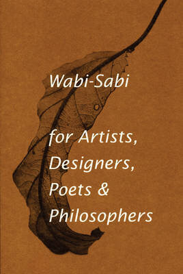 Wabi-Sabi For Artists, Designers, Poets & Philosophers: For Artists, Designers, Poets And Designers Illustrated Edition цена и информация | Ühiskonnateemalised raamatud | kaup24.ee