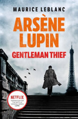 Arsene Lupin, Gentleman-Thief : the inspiration behind the hit Netflix TV series, LUPIN hind ja info | Detektiivilood | kaup24.ee