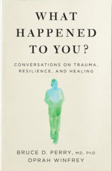 What Happened to You? : Conversations on Trauma, Resilience, and Healing hind ja info | Entsüklopeediad, teatmeteosed | kaup24.ee