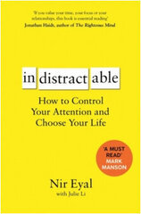 Indistractable : How to Control Your Attention and Choose Your Life hind ja info | Eneseabiraamatud | kaup24.ee