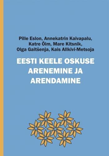 Eesti Keele Oskuse Arenemine Ja Arendamine цена и информация | Võõrkeele õppematerjalid | kaup24.ee