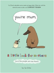 You're Mum : A Little Book for Mothers (and the People Who Love Them) hind ja info | Romaanid | kaup24.ee