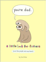 You're Dad : A Little Book for Fathers (and the People Who Love Them) hind ja info | Romaanid  | kaup24.ee