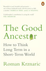 Good Ancestor: How to Think Long Term in a Short-Term World цена и информация | Энциклопедии, справочники | kaup24.ee