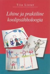 Lihtne Ja Praktiline Koolipsühholoogia hind ja info | Eneseabiraamatud | kaup24.ee