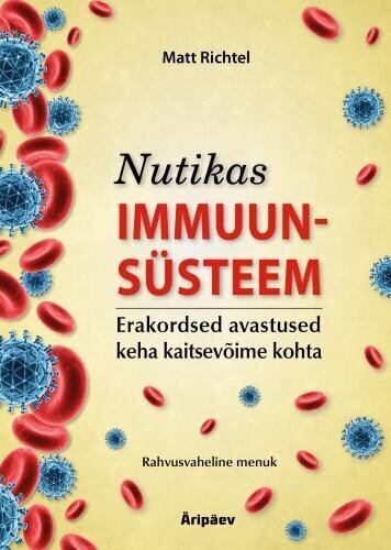 Nutikas Immuunsüsteem: Erakordsed Avastused Keha Kaitsevõime Kohta цена и информация | Tervislik eluviis ja toitumine | kaup24.ee