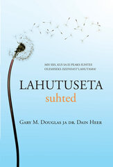 LAHUTUSETA SUHTED, GARY M. DOUGLAS hind ja info | Usukirjandus, religioossed raamatud | kaup24.ee