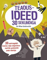 Teadusideed 30 sekundiga, Mike Goldsmith hind ja info | Lasteraamatud | kaup24.ee