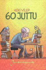 60 juttu, Heiki Vilep hind ja info | Lasteraamatud | kaup24.ee