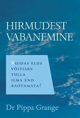 Hirmudest vabanemine. Dr Pippa Grange hind ja info | Eneseabiraamatud | kaup24.ee