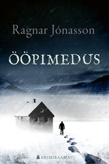 Ööpimedus. Ragnar Jonasson hind ja info | Fantaasia, müstika | kaup24.ee