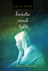Haruta mind lahti, Calia Read цена и информация | Романы | kaup24.ee