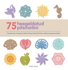 75 heegeldatud pitsmotiivi, Caitlin Sainio цена и информация | Книги о моде | kaup24.ee