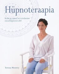 HÜPNOTERAAPIA, TERESA MOOREY цена и информация | Духовная литература | kaup24.ee