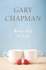 Armastus on tegu, Gary Chapman цена и информация | Самоучители | kaup24.ee